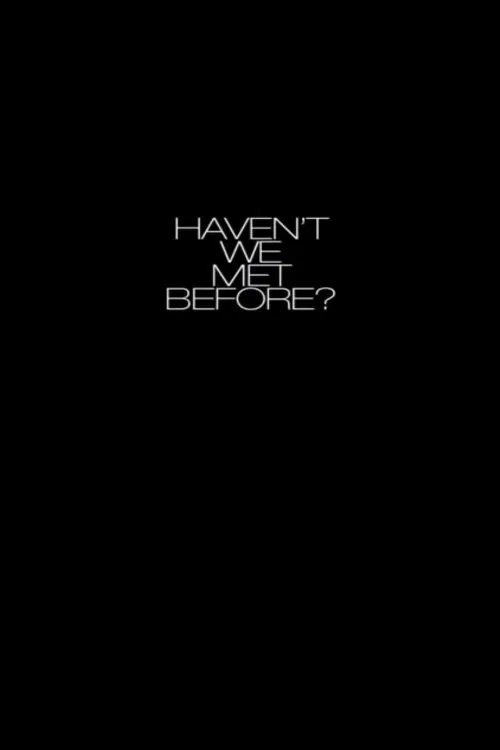 Haven't We Met Before? movie poster