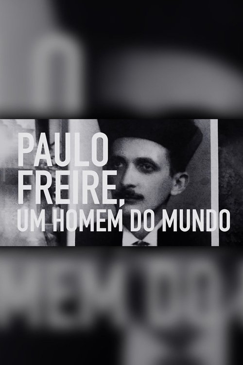 Paulo Freire: Um Homem do Mundo movie poster