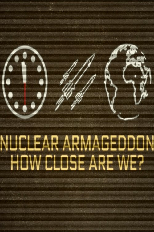 Nuclear Armageddon: How Close Are We? movie poster
