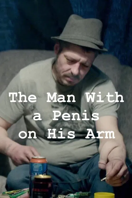 The Man With a Penis on His Arm movie poster