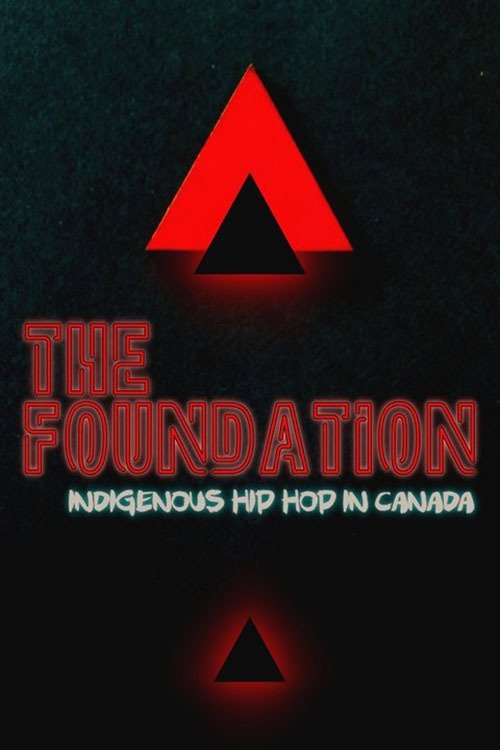 Poster do filme The Foundation: Indigenous Hip Hop in Canada
