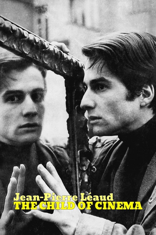 Jean-Pierre Léaud: The Child of Cinema movie poster