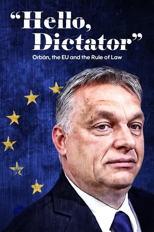 Hello, Dictator: Orbán, the EU and the Rule of Law movie poster