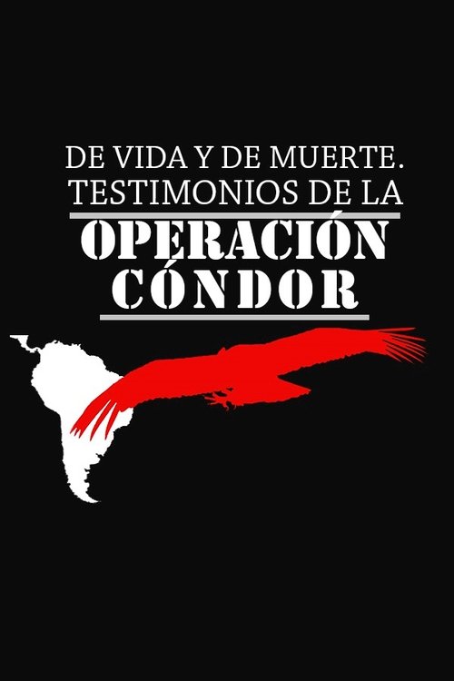 De vida y de muerte, testimonios de la Operación Cóndor movie poster