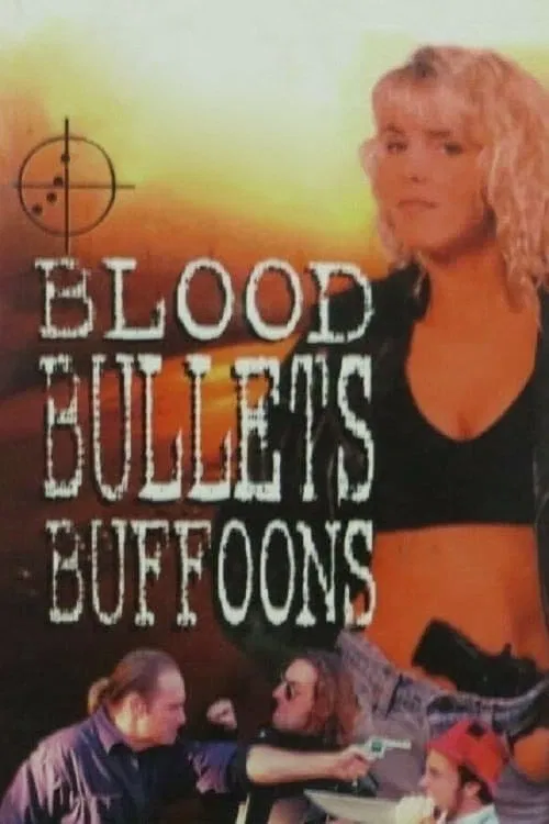 Blood, Bullets, Buffoons movie poster