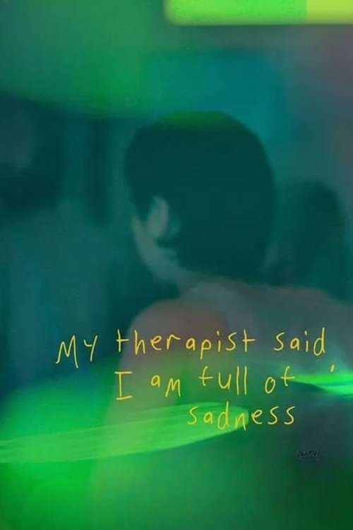 Poster do filme My Therapist Said, I am Full of Sadness