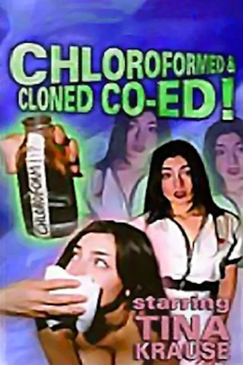 Chloroformed And Cloned Co-Ed movie poster