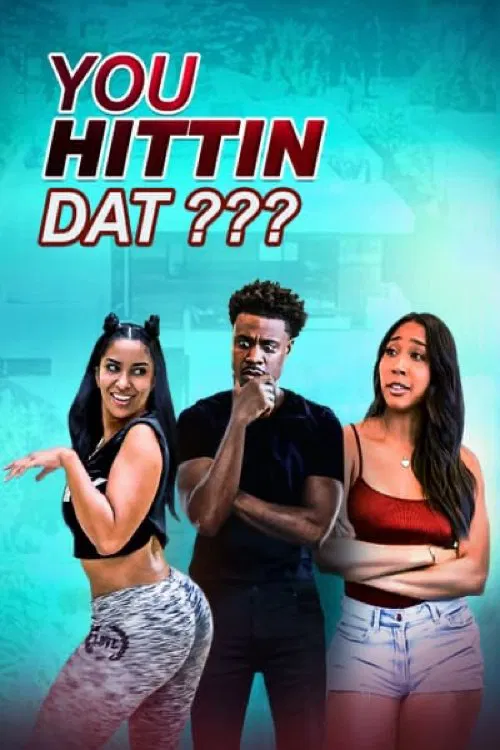 You Hittin Dat? movie poster