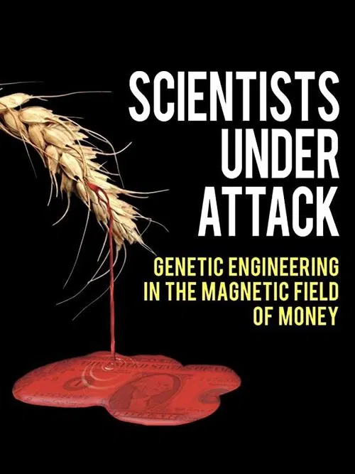 Poster do filme Scientists Under Attack: Genetic Engineering in the Magnetic Field of Money