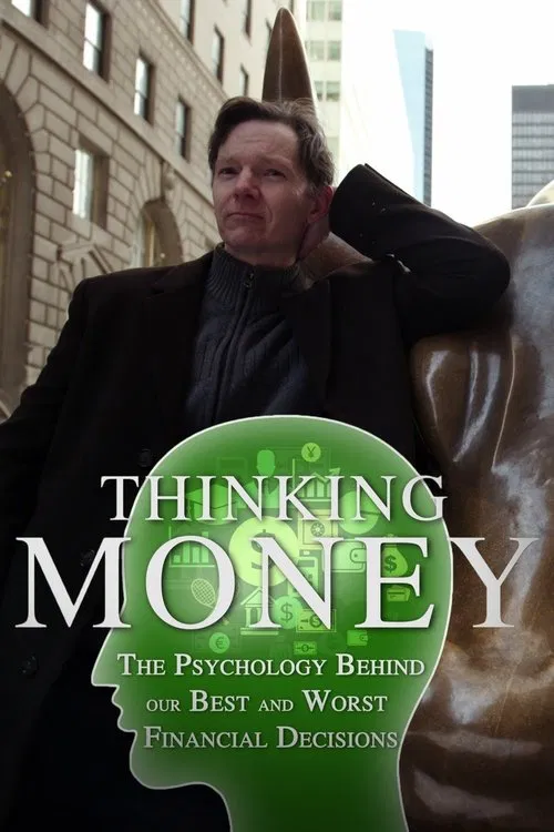 Thinking Money: The Psychology Behind Our Best and Worst Financial Decisions movie poster