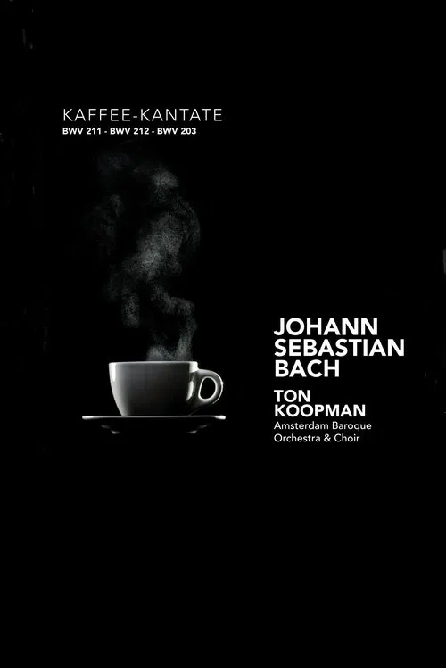 Schweigt stille, plaudert nicht: The Kaffee Kantate - Amsterdam Baroque Orchestra and Choir movie poster