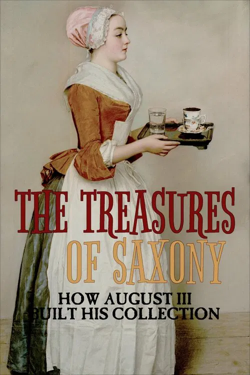 The Treasures of Saxony: How August III Built His Collection movie poster