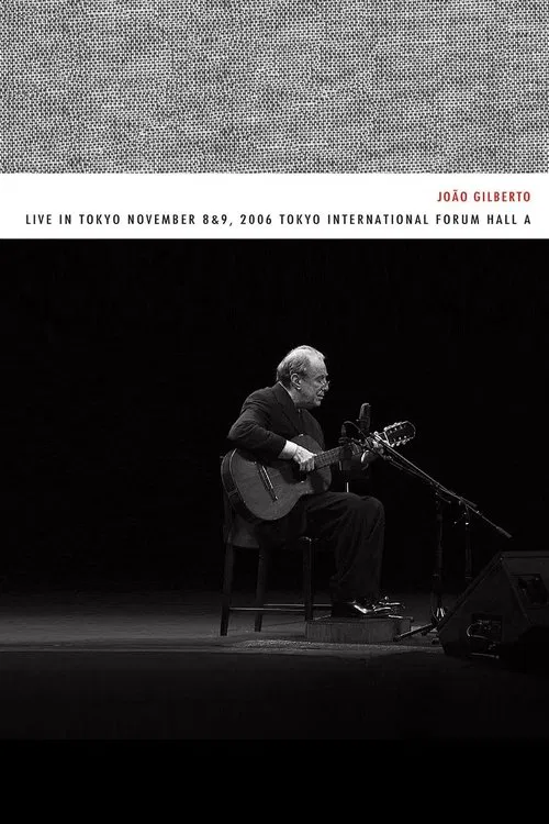 João Gilberto – Live in Tokyo november 8 & 9, 2006 Tokyo International Forum Hall A movie poster