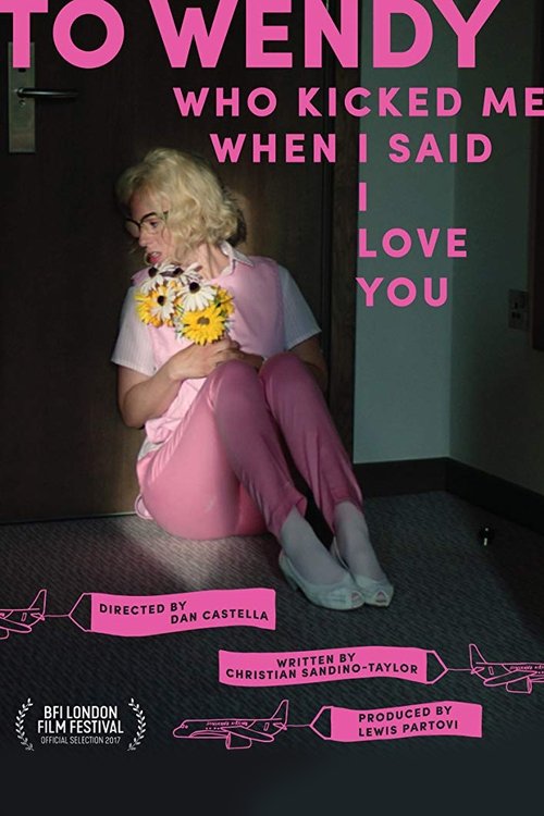 To Wendy Who Kicked Me When I Said I Love You movie poster