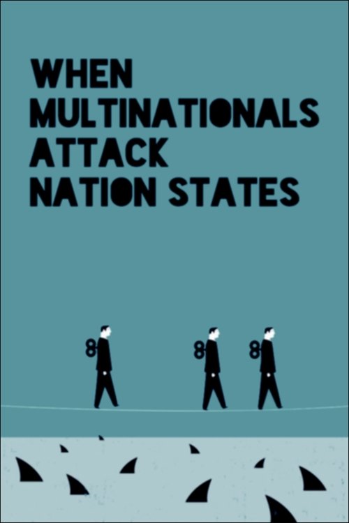 When Multinationals Attack Nation States movie poster