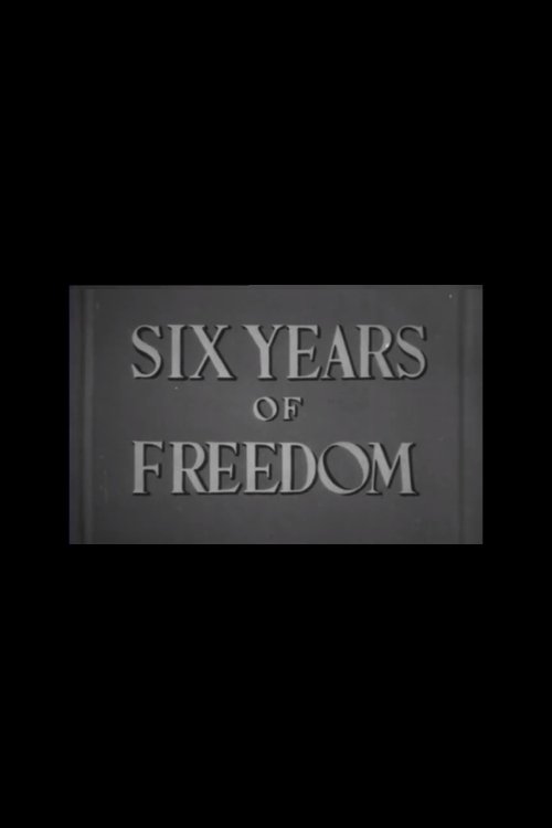 Six Years of Freedom movie poster