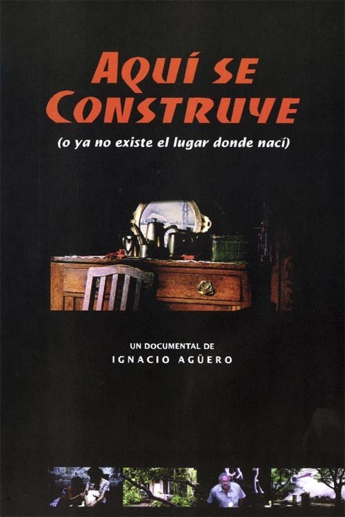 Aquí se construye (o Ya no existe el lugar donde nací) movie poster