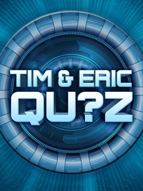 Tim and Eric Qu?z tv show poster