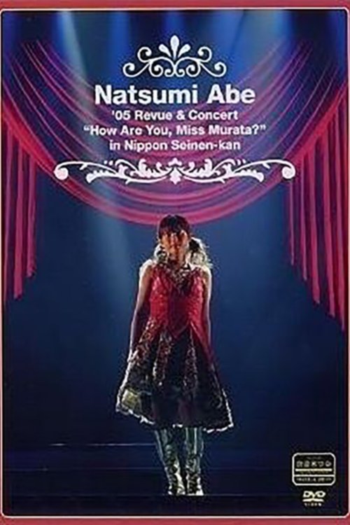 Abe Natsumi 2005 Nippon Seinenkan Kouen Revue & Concert "Murata-saan Goki?" movie poster