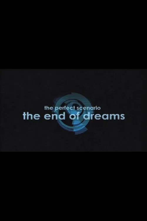 The Perfect Scenario: The End of Dreams movie poster