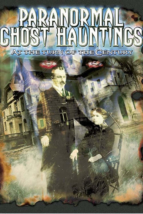Paranormal Ghost Hauntings at the Turn of the Century movie poster