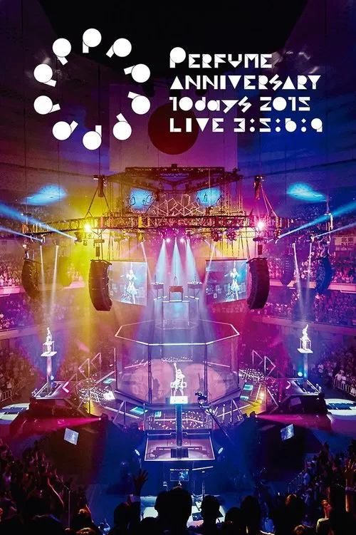 Perfume Anniversary 10days 2015 PPPPPPPPPP LIVE 3:5:6:9 movie poster