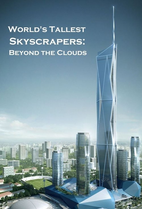 World's Tallest Skyscrapers: Beyond the Clouds tv show poster