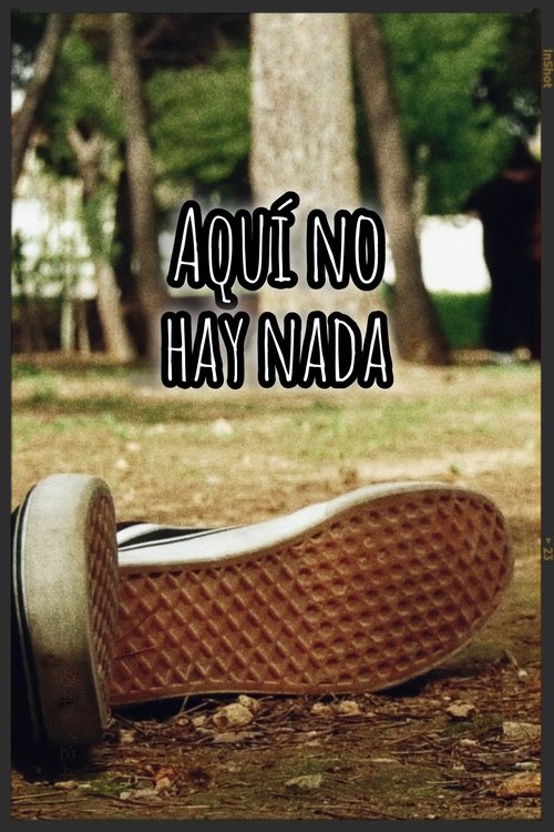 Aquí No Hay Nada movie poster