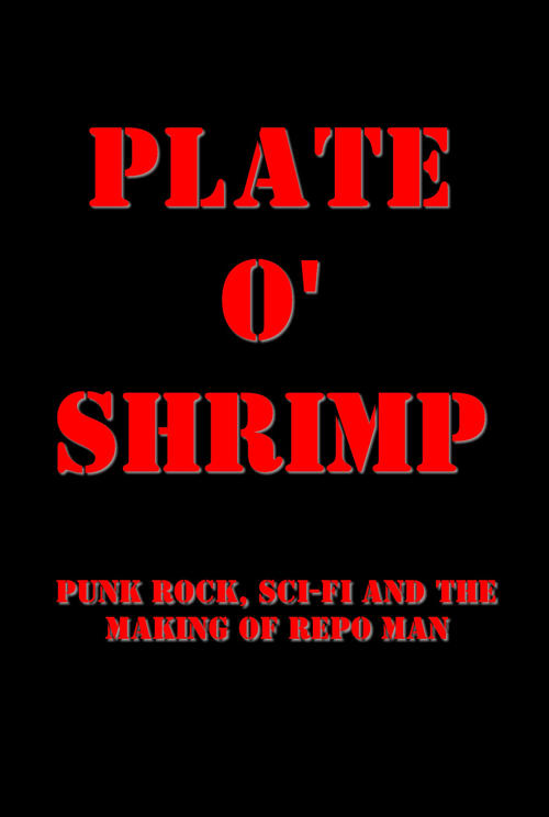 Poster do filme Plate o' Shrimp: Punk Rock, Sci-Fi and the Making of Repo Man