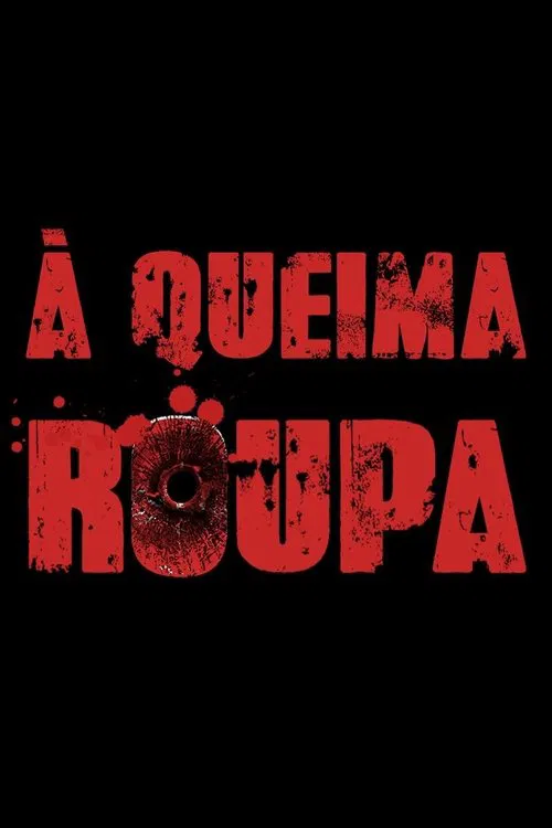 À Queima Roupa movie poster