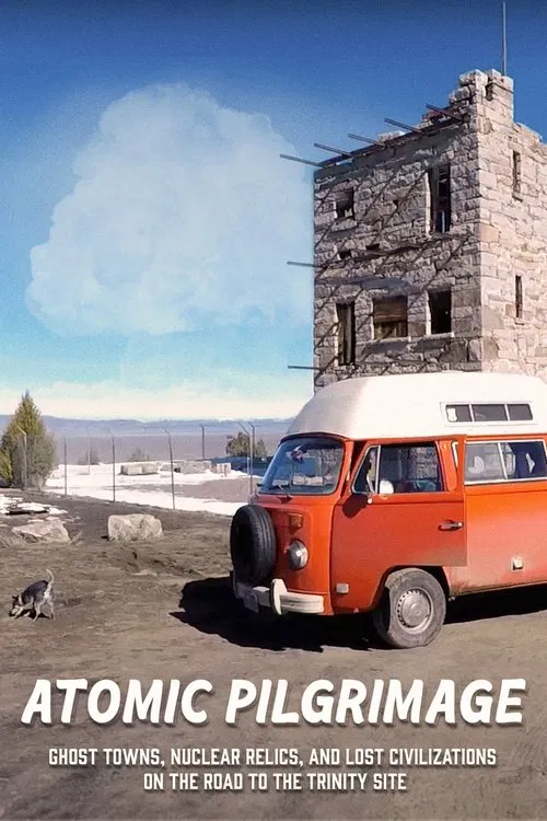 Atomic Pilgrimage: Ghost Towns, Nuclear Relics, and Lost Civilizations on the Road to the Trinity Site movie poster