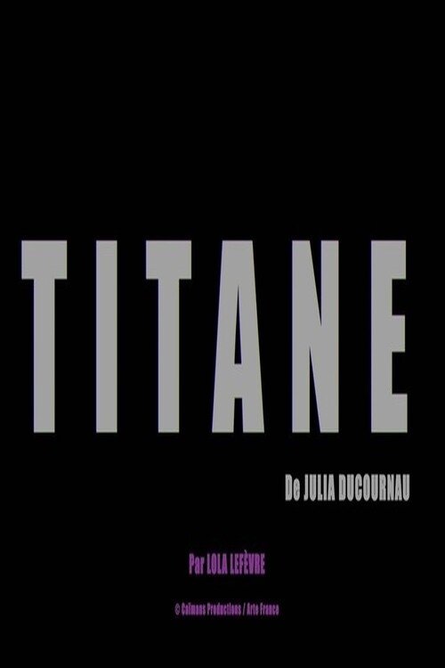 Short Cuts : Titane de Julia Ducournau movie poster