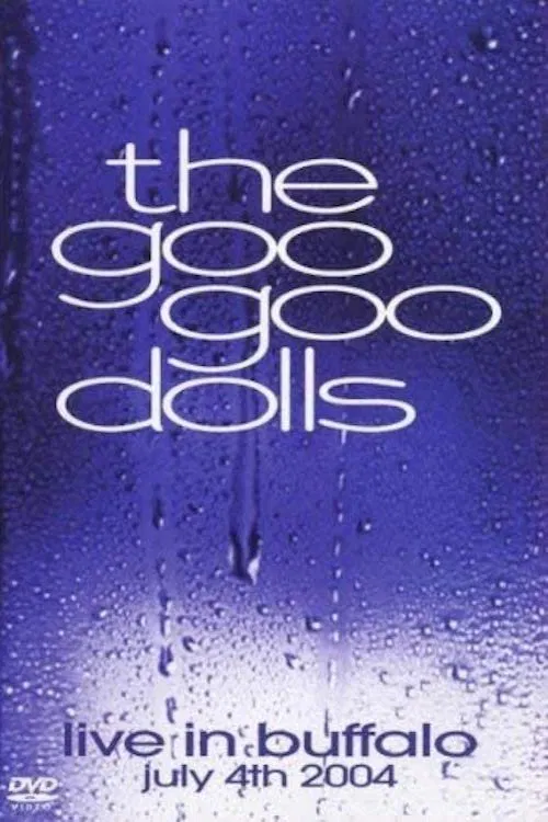 Goo Goo Dolls Live in Buffalo July 4, 2004 movie poster