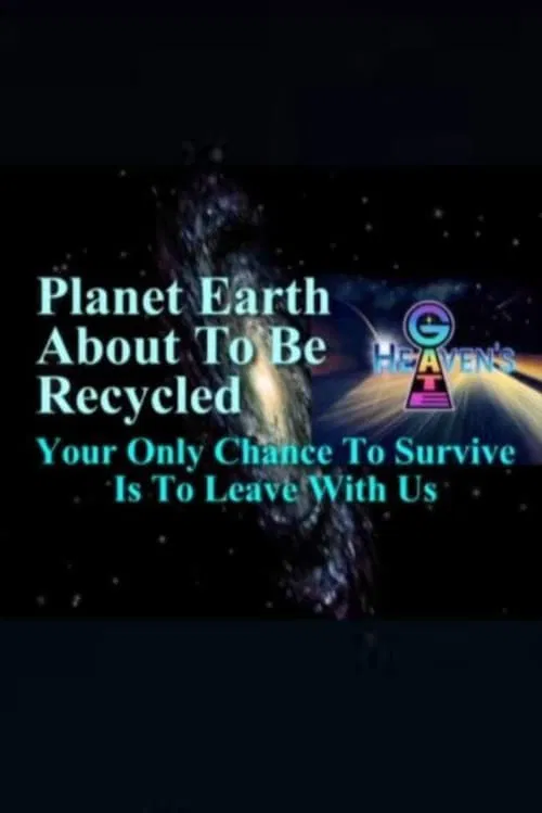 Planet Earth About to Be Recycled: Your Only Chance to Survive Is to Leave with Us movie poster