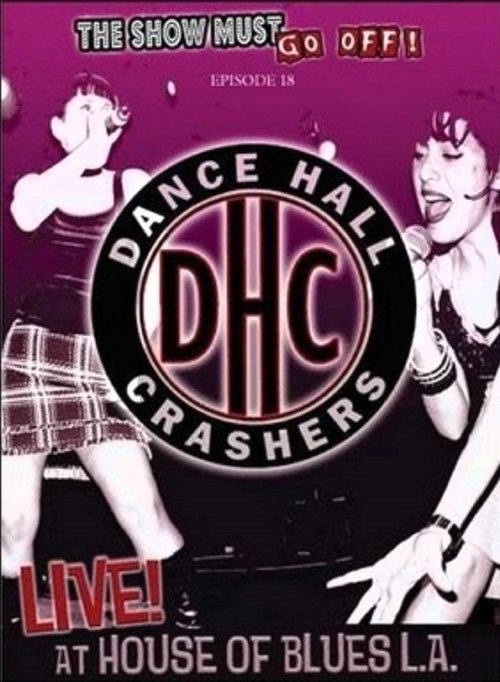 The Show Must Go Off!: Dance Hall Crashers - Live at the House of Blues L.A. movie poster
