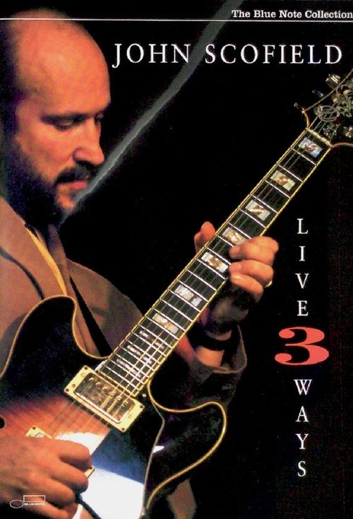 John Scofield - Live 3 Ways movie poster