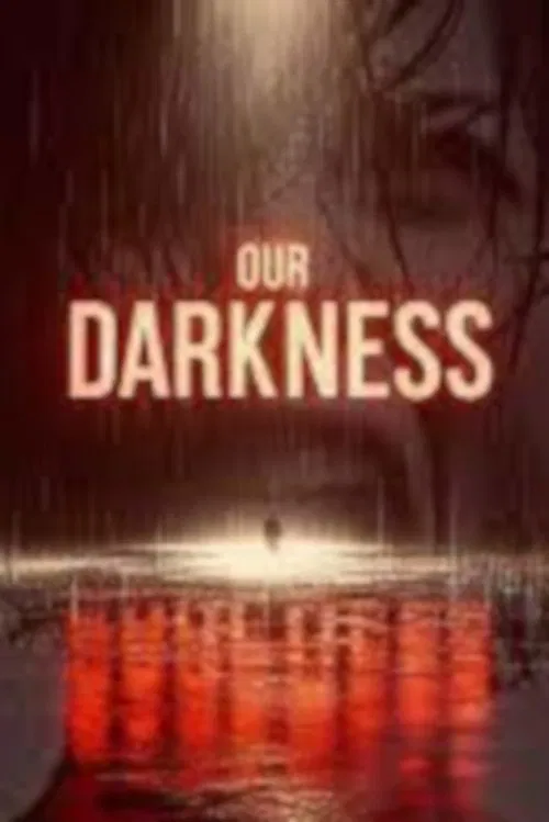 Poster do filme Our Darkness