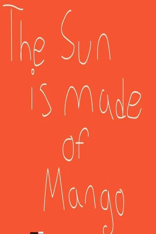 The Sun Is Made of Mango movie poster