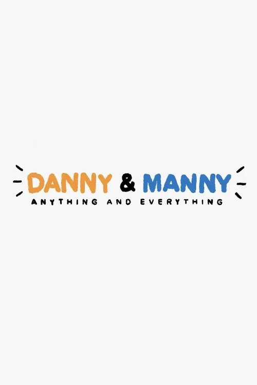 Danny & Manny: Anything and Everything movie poster