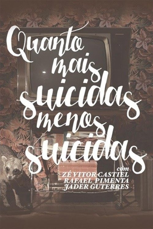 Quanto Mais Suicidas, Menos Suicidas movie poster