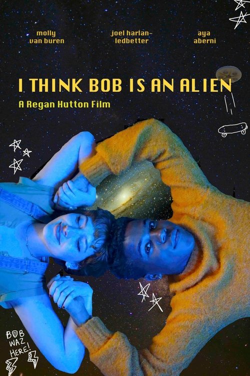 I Think Bob Is An Alien movie poster