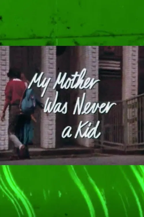 My Mother Was Never a Kid movie poster