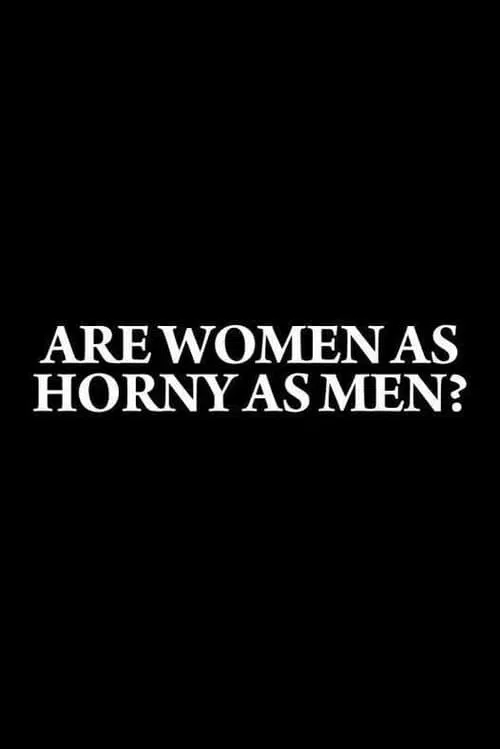 Are Women as Horny as Men? movie poster