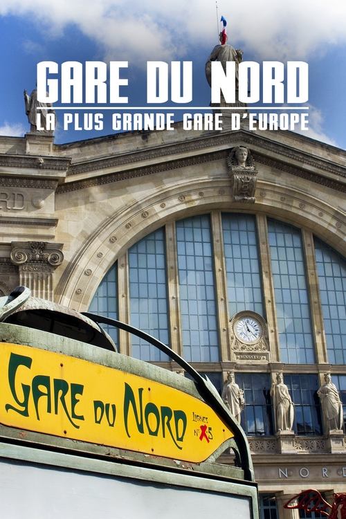 Gare du Nord : La Plus Grande Gare d'Europe movie poster