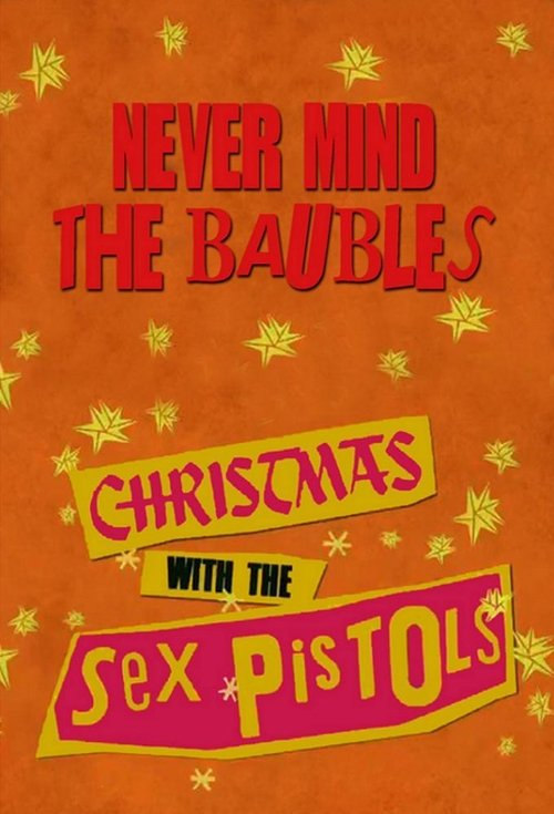 Never Mind the Baubles: Xmas '77 with the Sex Pistols movie poster