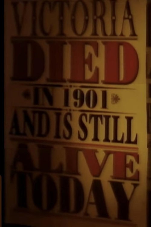 Victoria Died in 1901 and is Still Alive Today tv show poster