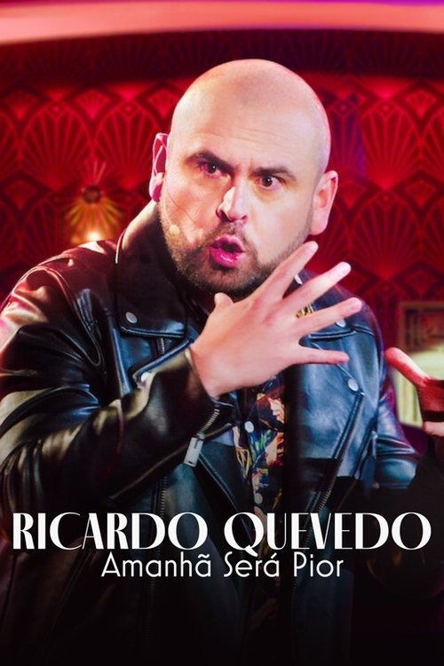 Poster do filme Ricardo Quevedo: Amanhã Será Pior