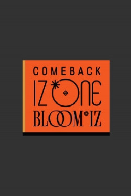 COMEBACK IZ*ONE : BLOOM*IZ 컴백 아이즈원 tv show poster