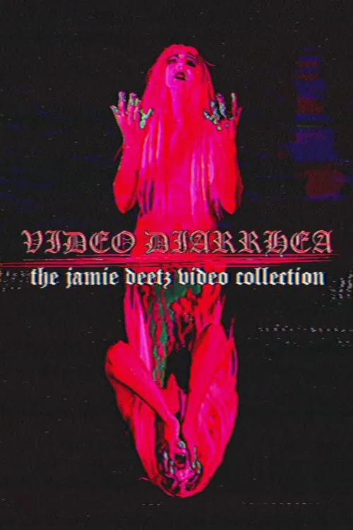 VIDEO DIARRHEA: The Jamie Deetz Video Collection movie poster