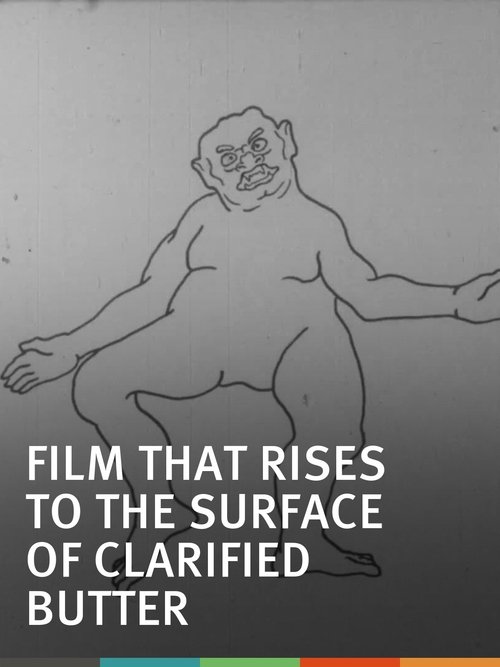 The Film That Rises to the Surface of Clarified Butter movie poster